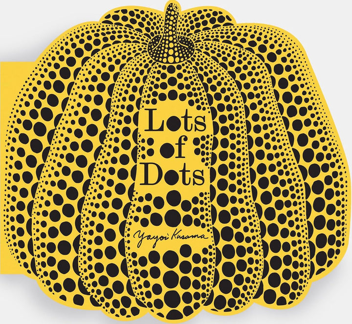 Lots of Dots by Yayoi Kusama Board Book